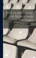 Baily's Magazine of Sports and Pastimes; Volume 121 di Anonymous edito da LEGARE STREET PR