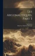 Les Argonautiques, Part 3 di Apollonius edito da LEGARE STREET PR