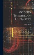 Modern Theories of Chemistry di Lothar Meyer edito da LEGARE STREET PR