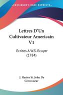 Lettres D'Un Cultivateur Americain V1: Ecrites A W.S. Ecuyer (1784) di J. Hector St John de Crevecoeur edito da Kessinger Publishing