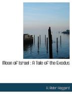 Moon of Israel : A Tale of the Exodus di H. Rider Haggard edito da BiblioLife
