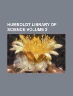 Humboldt Library of Science Volume 2 di Books Group edito da Rarebooksclub.com
