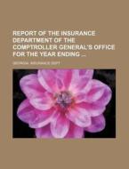 Report of the Insurance Department of the Comptroller General's Office for the Year Ending di Georgia Insurance Dept edito da Rarebooksclub.com