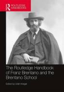 The Routledge Handbook of Franz Brentano and the Brentano School edito da Taylor & Francis Ltd