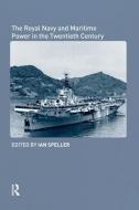 The Royal Navy and Maritime Power in the Twentieth Century di Ian Speller edito da Routledge