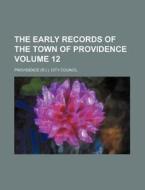 The Early Records Of The Town Of Provide di Providence. Council edito da Rarebooksclub.com