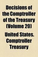 Decisions Of The Comptroller Of The Trea di United States Comptroller Treasury edito da General Books