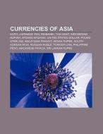 Currencies of Asia di Source Wikipedia edito da Books LLC, Reference Series