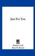 Just for You di Pauline Croll edito da Kessinger Publishing