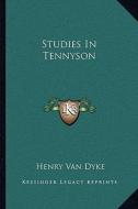 Studies in Tennyson di Henry Van Dyke edito da Kessinger Publishing