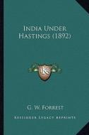 India Under Hastings (1892) di G. W. Forrest edito da Kessinger Publishing