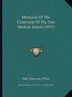 Memorial of the Centennial of the Yale Medical School (1915) di Yale University Press edito da Kessinger Publishing