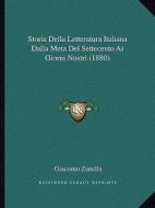 Storia Della Letteratura Italiana Dalla Meta del Settecento AI Giorni Nostri (1880) di Giacomo Zanella edito da Kessinger Publishing