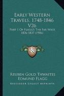 Early Western Travels, 1748-1846 V26: Part 1 of Flagg's the Far West, 1836-1837 (1906) edito da Kessinger Publishing