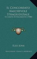 Il Concordato Amichevole Stragiudiziale: In Limite Di Fallimento (1908) di Eleo Jona edito da Kessinger Publishing