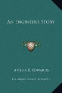 An Engineer's Story di Amelia B. Edwards edito da Kessinger Publishing