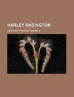 Harley Radington di Dorothea Primrose Campbell edito da Rarebooksclub.com