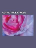Gothic Rock Groups di Source Wikipedia edito da University-press.org