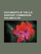 Documents of the U.S. Sanitary Commission Volume 61-95 di Books Group edito da Rarebooksclub.com