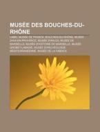 Mus E Des Bouches-du-rh Ne: Label Mus E di Source Wikipedia edito da Books LLC, Wiki Series