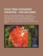 Star Trek Expanded Universe - Uss Baldwi di Source Wikia edito da Books LLC, Wiki Series