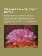 Star Wars Fanon - Space Bodies: Asteroid di Source Wikia edito da Books LLC, Wiki Series