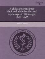 A Childcare Crisis di Jessie B Ramey edito da Proquest, Umi Dissertation Publishing