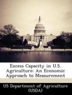 Excess Capacity In U.s. Agriculture edito da Bibliogov