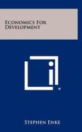 Economics for Development di Stephen Enke edito da Literary Licensing, LLC