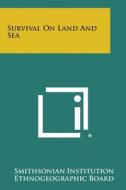 Survival on Land and Sea di Smithsonian Institution, Ethnogeographic Board edito da Literary Licensing, LLC