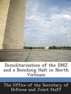 Demilitarization Of The Dmz And A Bombing Halt In North Vietnam edito da Bibliogov