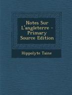 Notes Sur L'Angleterre di Hippolyte Taine edito da Nabu Press