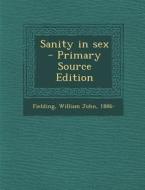 Sanity in Sex - Primary Source Edition di William John Fielding edito da Nabu Press