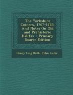 The Yorkshire Coiners, 1767-1783: And Notes on Old and Prehistoric Halifax di Henry Ling Roth, John Lister edito da Nabu Press