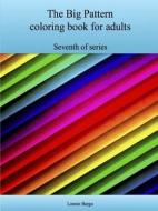 The Seventh Big Pattern coloring book for adults di Lonnie Bargo edito da Lulu.com