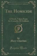 The Homicide, Vol. 1 Of 2 di Mary Charlton edito da Forgotten Books