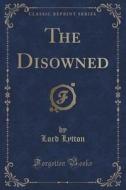 The Disowned (classic Reprint) di Lord Lytton edito da Forgotten Books