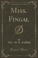 Miss. Fingal (classic Reprint) di Mrs W K Clifford edito da Forgotten Books