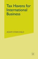 Tax Havens for International Business di Adam Starchild edito da Palgrave Macmillan