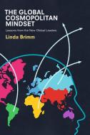 The Global Cosmopolitan Mindset di Linda Brimm edito da Palgrave Macmillan