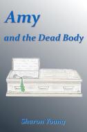 Amy and the Dead Body di Sharon Young edito da Lulu.com