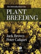 An Introduction To Plant Breeding di Jack Brown, Peter Caligari edito da John Wiley And Sons Ltd
