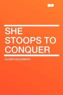 She Stoops to Conquer di Oliver Goldsmith edito da HardPress Publishing