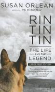 Rin Tin Tin: The Life and the Legend di Susan Orlean edito da Thorndike Press