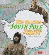 Who Reached the South Pole First? di Sheila Griffin Llanas edito da CAPSTONE PR
