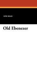 Old Ebenezer di Opie Read edito da Wildside Press