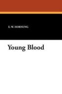 Young Blood di E. W. Hornung edito da Wildside Press