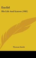 Euclid: His Life and System (1902) di Thomas Smith edito da Kessinger Publishing