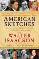 American Sketches: Great Leaders, Creative Thinkers, and Heroes of a Hurricane di Walter Isaacson edito da SIMON & SCHUSTER
