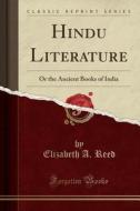 Hindu Literature di Elizabeth a Reed edito da Forgotten Books